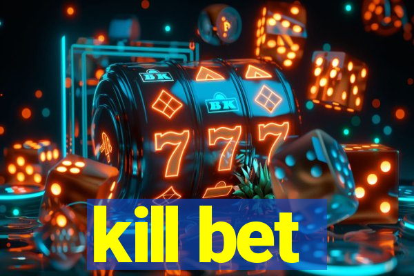 kill bet